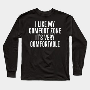 I Like My Comfort Zone Long Sleeve T-Shirt